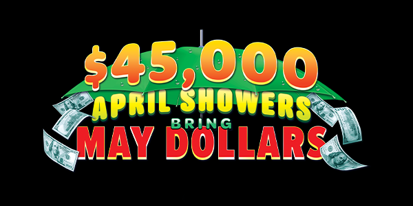 $45,000 April Showers Bring May Dollars