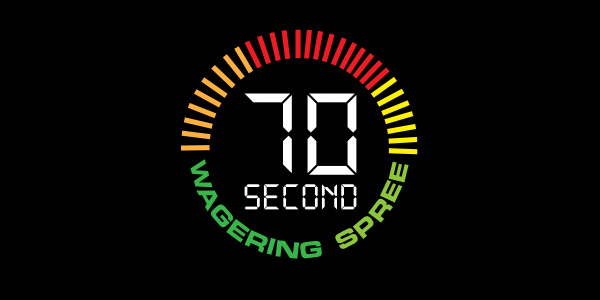 70 Second Wagering Spree
