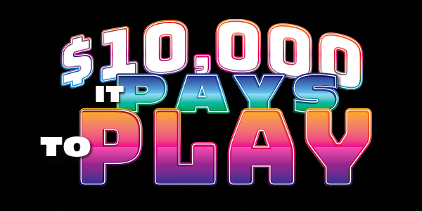 $10,000 It pays to play